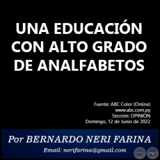 UNA EDUCACIÓN CON ALTO GRADO DE ANALFABETOS - Por BERNARDO NERI FARINA - Domingo, 12 de Junio de 2022